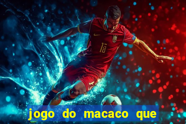 jogo do macaco que ganha dinheiro